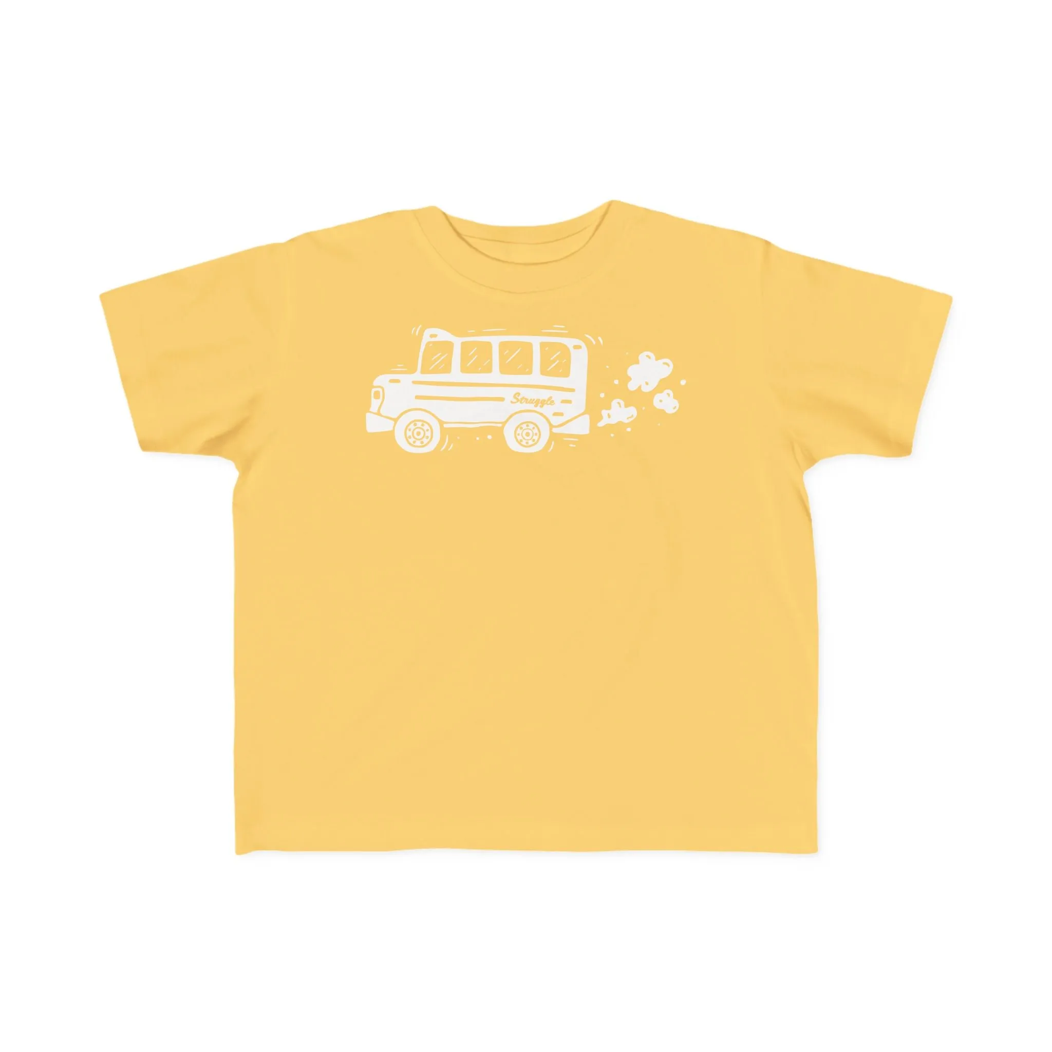 Struggle Bus - Toddler Tee 2T - 5-6T