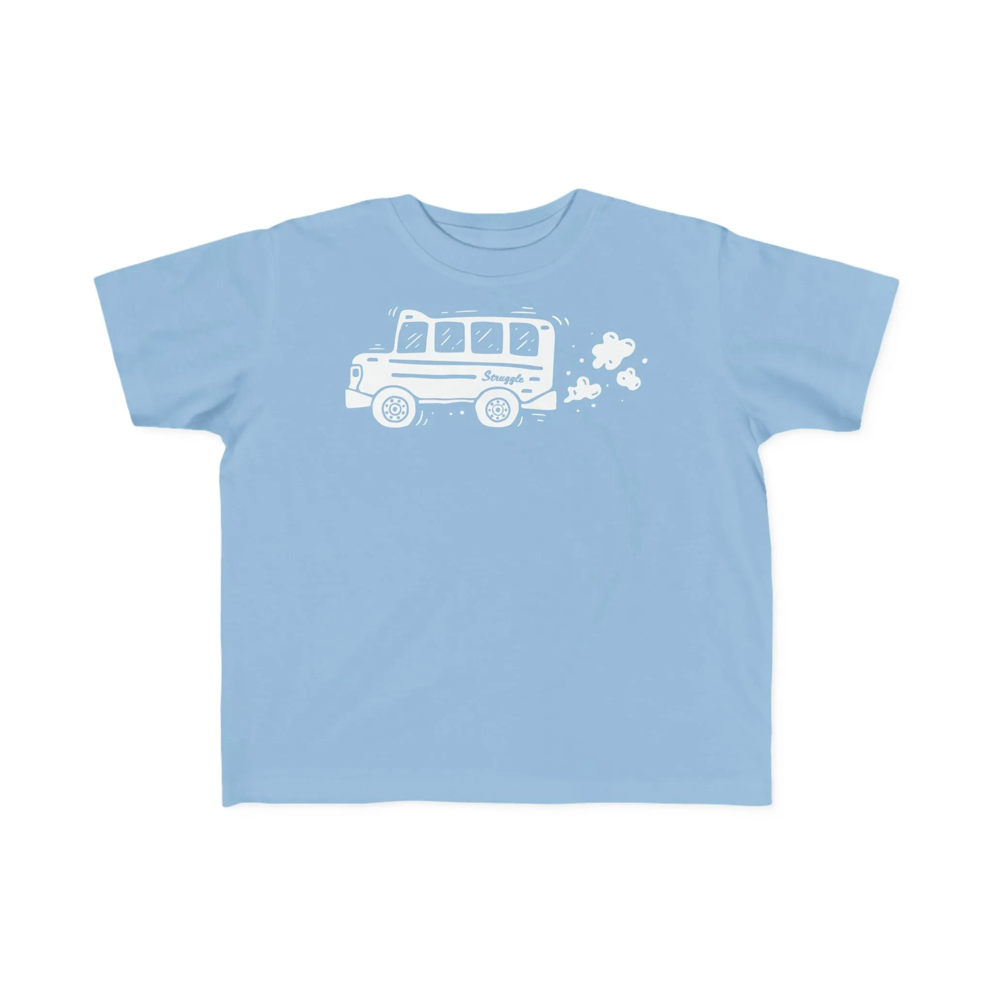 Struggle Bus - Toddler Tee 2T - 5-6T