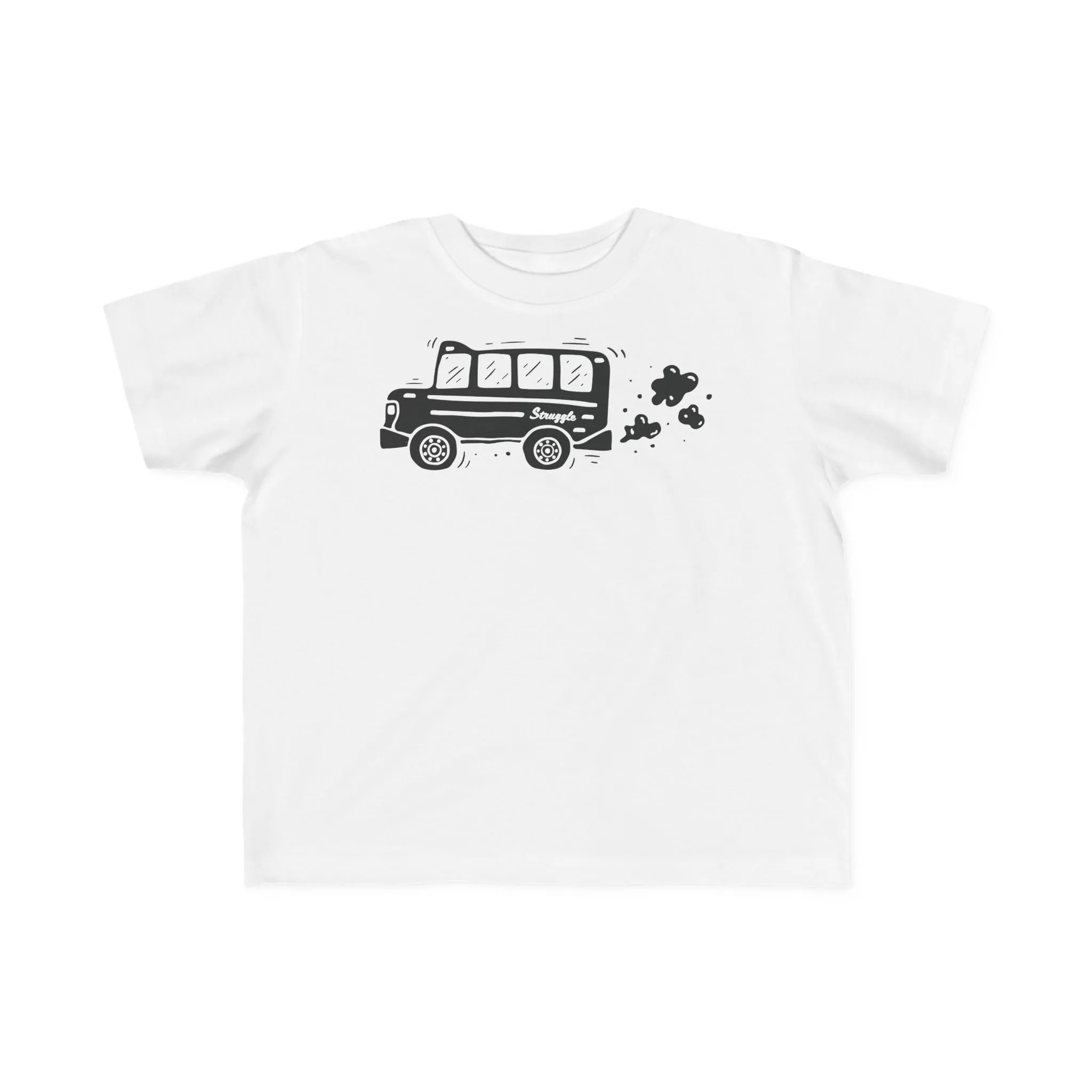 Struggle Bus - Toddler Tee 2T - 5-6T